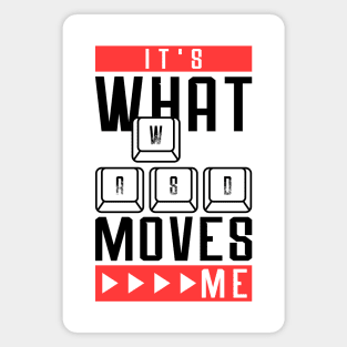 Its What Moves Me - Funny Videogame Magnet